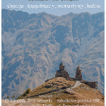 Gruzja – krajobrazy, monastyry, ludzie Gruzja – krajobrazy, monastyry, ludzie