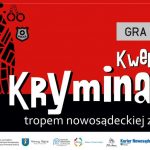 [gra miejska]: Kwerenda Kryminalna – tropem nowosądeckiej zbrodni