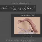 [wystawa]: Wystawa fotografii Pauliny Włosińskiej pt. „Balet – ukryty język duszy”
