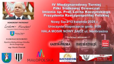 IV Międzynarodowy Turniej Piłki Siatkowej Imienia śp. Prof. Lecha Kaczyńskiego Prezydenta Rzeczpospolitej Polskiej IV Międzynarodowy Turniej Piłki Siatkowej Imienia śp. Prof. Lecha Kaczyńskiego Prezydenta Rzeczpospolitej Polskiej