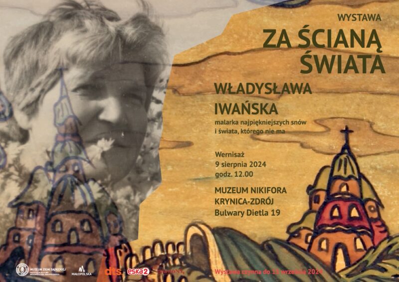 [wystawa]: "Za ścianą świata. Władysława Iwańska, malarka najpiękniejszych snów i świata, którego nie ma"