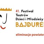[Wydarzenie]: 41.Festiwal Teatrów Dzieci i Młodzieży BAJDUREK