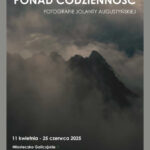 [Wydarzenie]: Wernisaż wystawy fotografii Jolanty Augustyńskiej „ Wysoko Ponad Codzienność”