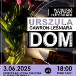[Wydarzenie]: DOM – wernisaż wystawy fotografii Urszuli Gawron- Leśniary