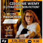 [ Wydarzenie]: „Czego nie wiemy o literaturze non-fiction?” – dr Paulina Małochleb