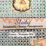 [Wydarzenie]: Wernisaż wystawy „Ślady. Świadomość – Pamięć – Interpretacja”