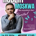 [Wydarzenie]:Recital z okazji Dnia Kobiet z Robertem Moskwą